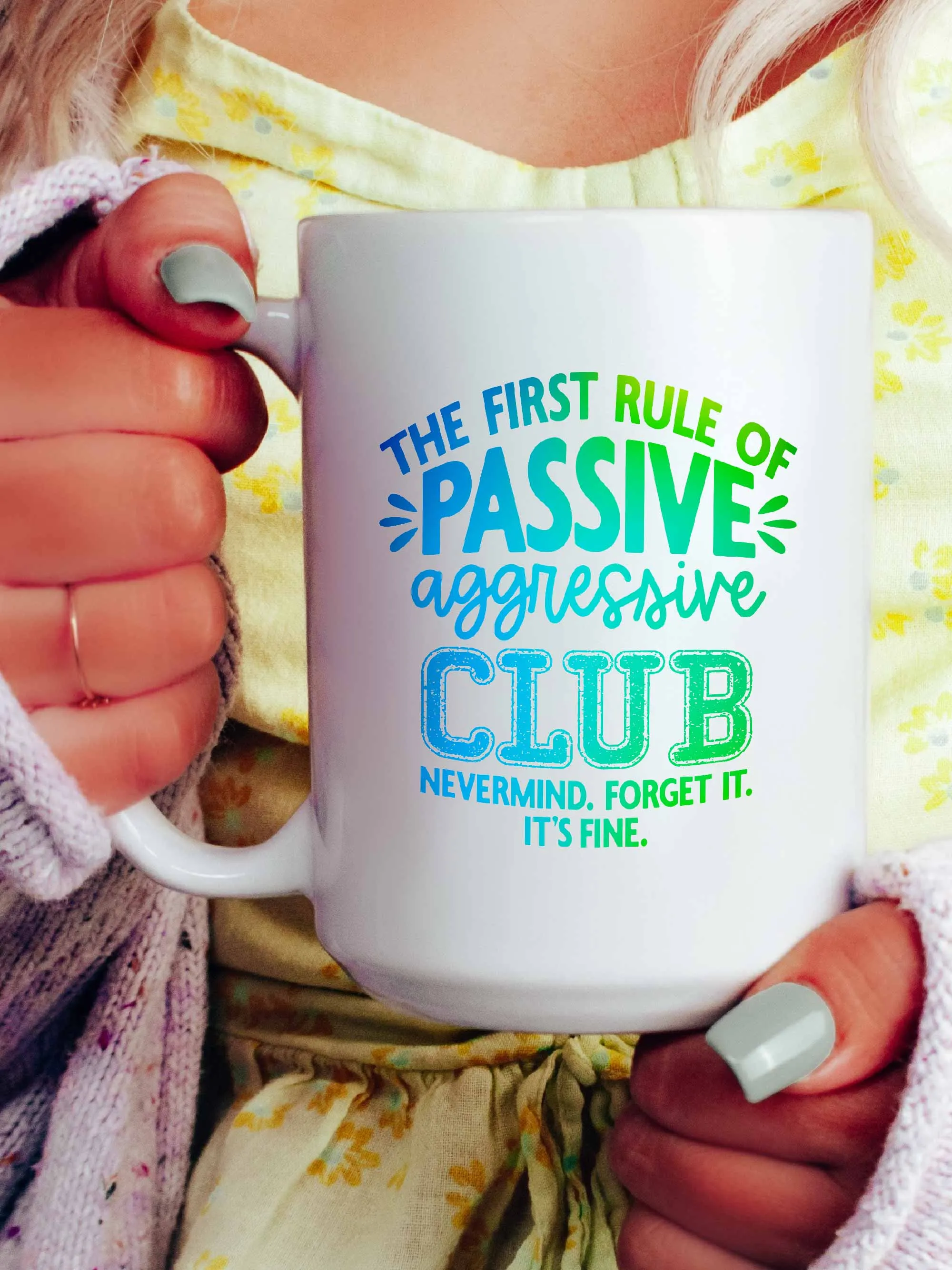 The First Rule Of Passive Agressive Club Mug