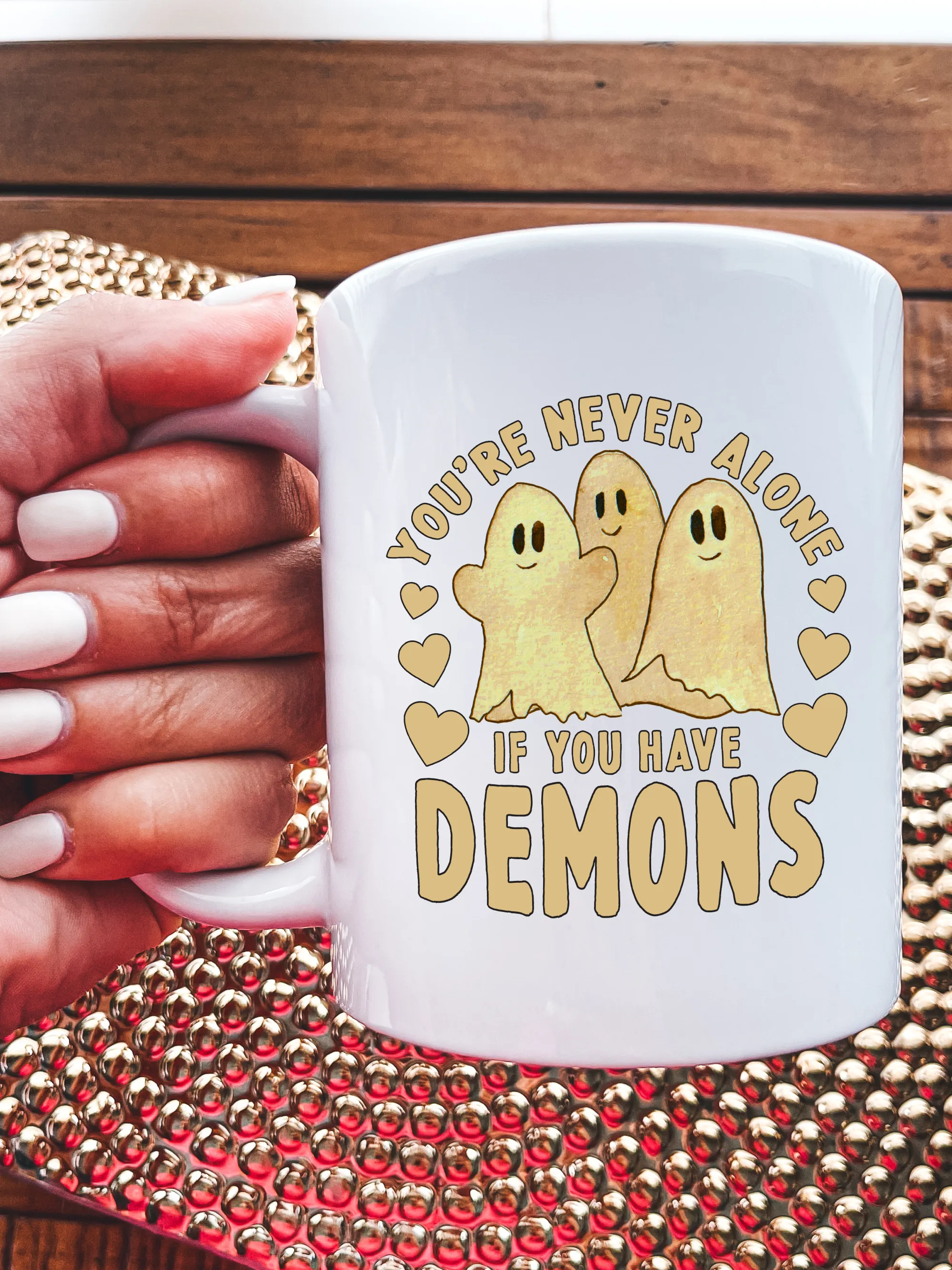 You're Never Alone If You Have Demons Mug